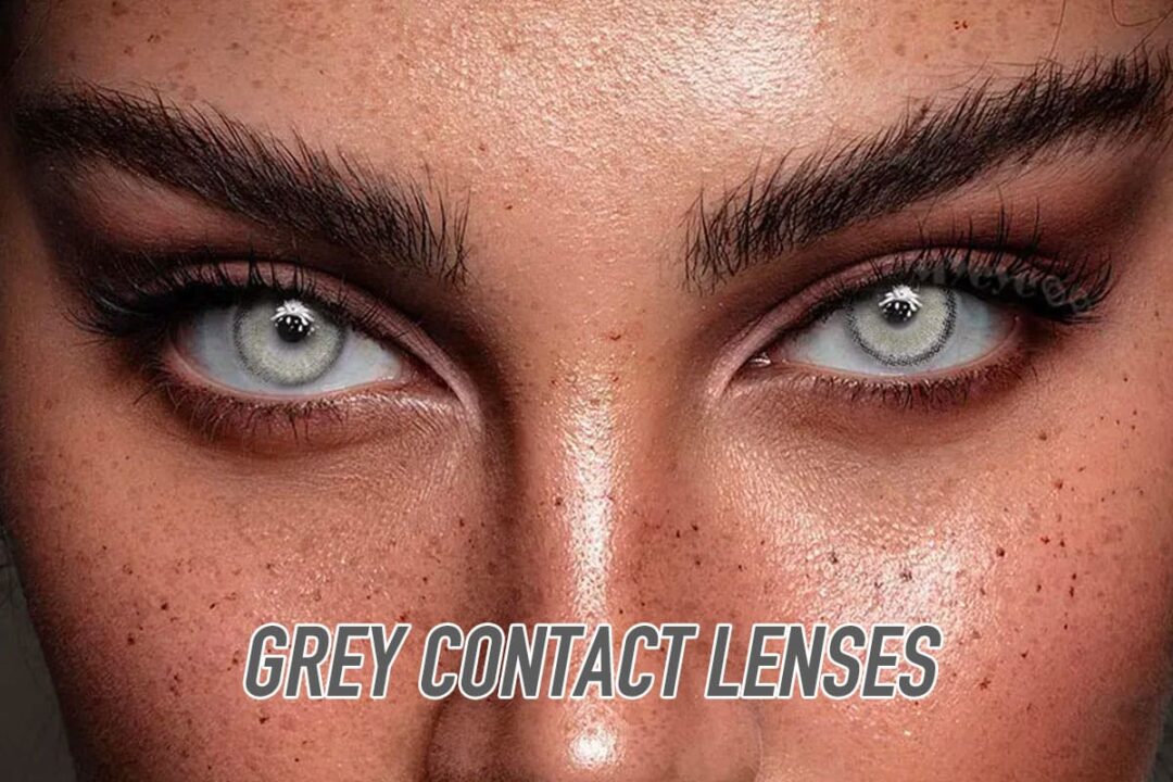 Find Your Perfect Pair: Tips on Choosing the Best Grey Contact Lenses for Your Style